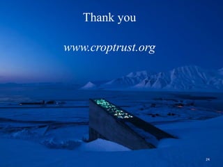 Thank you
www.croptrust.org
24
 