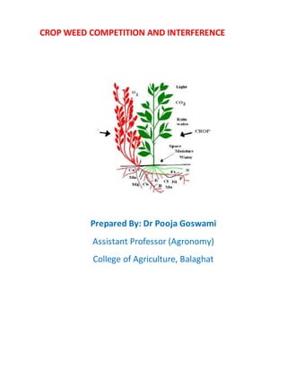 CROP WEED COMPETITION AND INTERFERENCE
Prepared By: Dr Pooja Goswami
Assistant Professor (Agronomy)
College of Agriculture, Balaghat
 