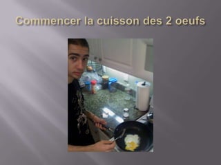 Commencer la cuisson des 2 oeufs