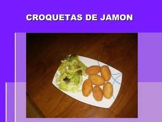 CROQUETAS DE JAMON CROQUETAS DE JAMON 