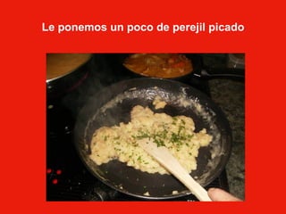 Le ponemos un poco de perejil picado