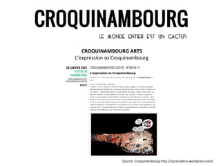 CROQUINAMBOURG ARTS
L’expression so Croquinambourg




                   Source: Croquinambourg http://cactusdeco.wordpress.com/
 