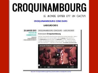 CROQUINAMBOURG CONCOURS
                 LABELROCK95




Source: Croquinambourg http://cactusdeco.wordpress.com/
 