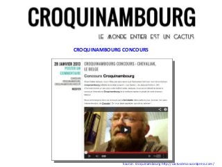 CROQUINAMBOURG CONCOURS




               Source: Croquinambourg http://cactusdeco.wordpress.com/
 