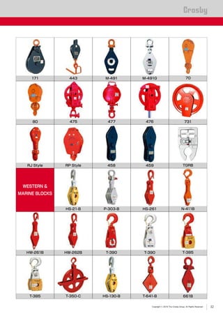 Copyright © 2019 The Crosby Group. All Rights Reserved
®
171 443 M-491 M-491G 70
80 475 477 476 731
RJ Style RP Style 458 459 TGRB
WESTERN &
MARINE BLOCKS
HS-21-B P-303-B HS-261
T-385
T-390HW-262BHW-261B T-390 T-385
T-350-C
N-411B
HS-130-B T-641-B 661B
32
 