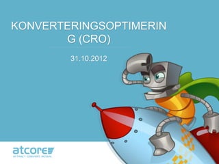 KONVERTERINGSOPTIMERIN
       G (CRO)
     …………………………………………………………………………………………




              31.10.2012
 