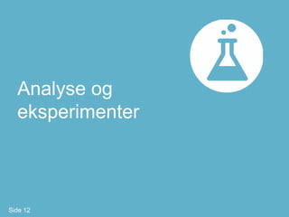 Analyse og
  eksperimenter



Side 12
 