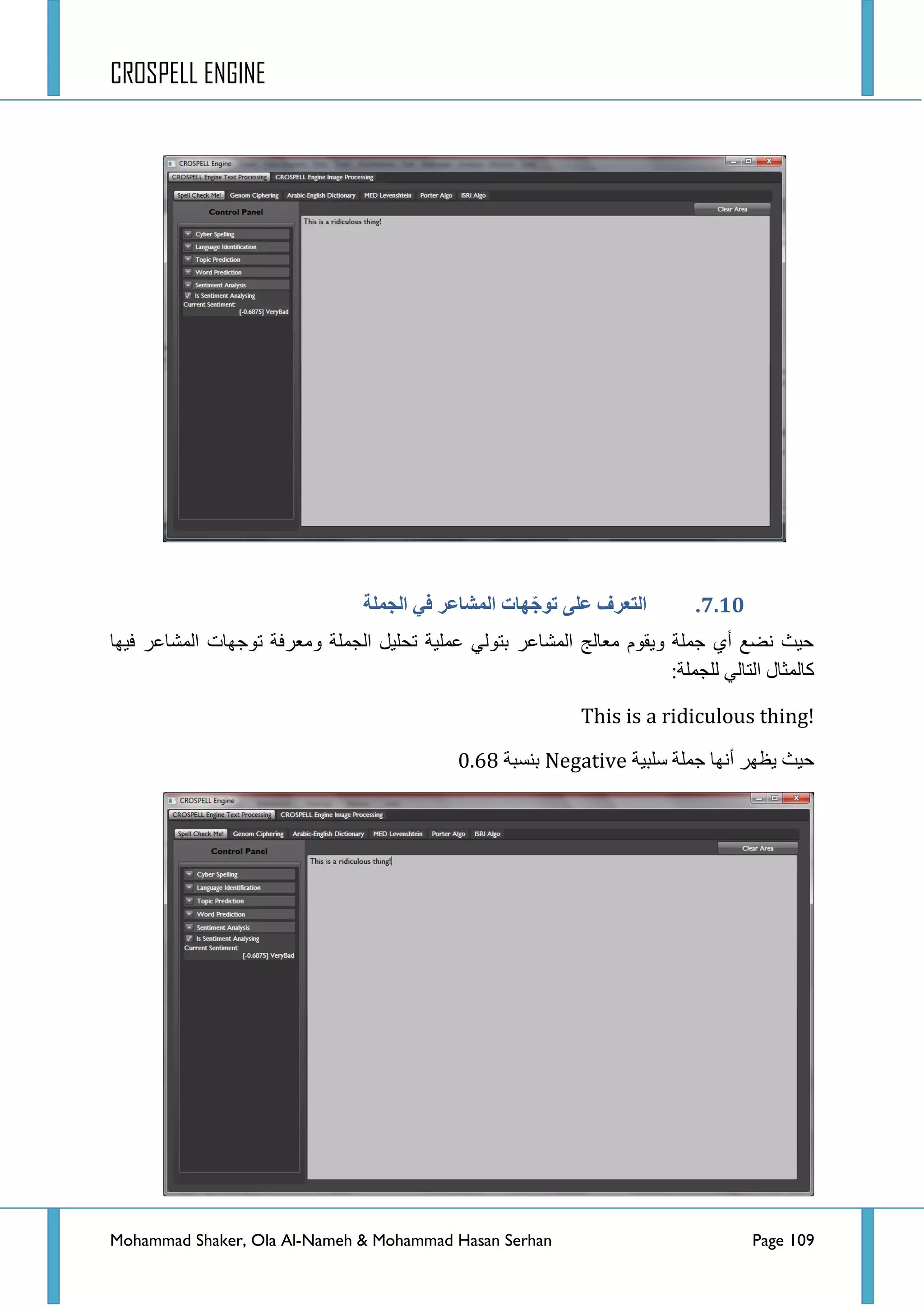 CROSPELL ENGINE
Mohammad Shaker, Ola Al-Nameh & Mohammad Hasan Serhan Page 109
6..7.‫انجًهخ‬ ٍ‫ف‬ ‫انًشبػز‬ ‫هبد‬ّ‫تىج‬ ً‫ػه‬ ‫انتؼزف‬
‫ف١ٙح‬ ‫جٌّشحػش‬ ‫ضٛؾٙحش‬ ‫ِٚؼشفس‬ ‫جٌؿٍّس‬ ً١ٍ‫ضك‬ ‫ػٍّ١س‬ ٌٟٛ‫ذط‬ ‫جٌّشحػش‬ ‫ِؼحٌؽ‬ َٛ‫ٚ٠م‬ ‫ؾٍّس‬ ٞ‫أ‬ ‫ٔؼغ‬ ‫ق١ع‬
:‫ٌٍؿٍّس‬ ٌٟ‫جٌطح‬ ‫وحٌّػحي‬
This is a ridiculous thing!
‫عٍر١س‬ ‫ؾٍّس‬ ‫أٔٙح‬ ‫٠ظٙش‬ ‫ق١ع‬Negative‫ذٕغرس‬0.68
 