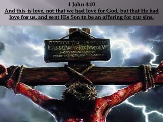 1 John 4:10
And this is love, not that we had love for God, but that He had
 love for us, and sent His Son to be an offering for our sins.
 