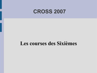 CROSS 2007 Les courses des Sixièmes 