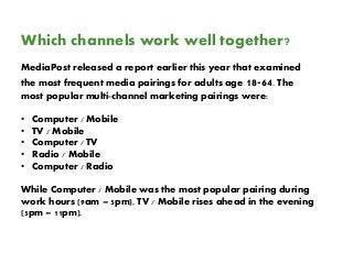 Which channels work well together?
MediaPost released a report earlier this year that examined
the most frequent media pai...