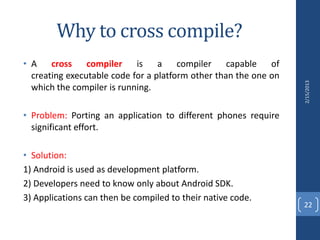 Cross compiling android applications | PPTX