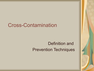 Cross-Contamination Definition and  Prevention Techniques 