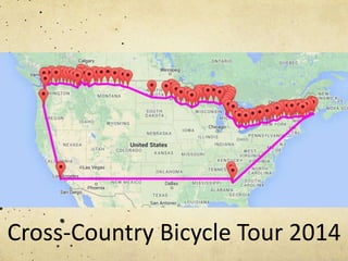 Cross-Country Bicycle Tour 2014 
 