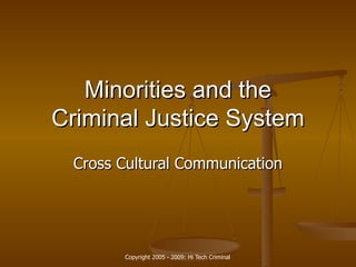 Minorities and the  Criminal Justice  System Cross Cultural Communication 