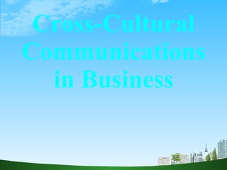Cross-Cultural Communications in Business 