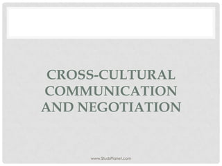 CROSS-CULTURAL
COMMUNICATION
AND NEGOTIATION
www.StudsPlanet.com
 