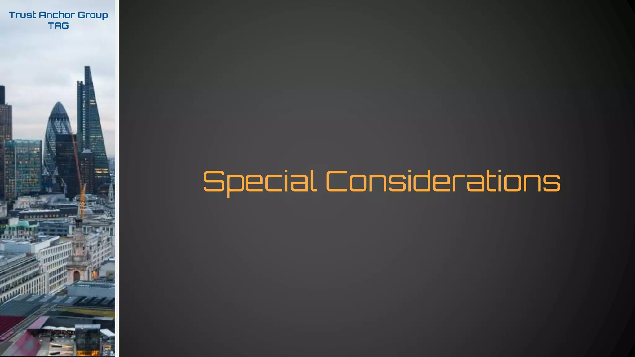 Special Considerations
Trust Anchor Group
TAG
 