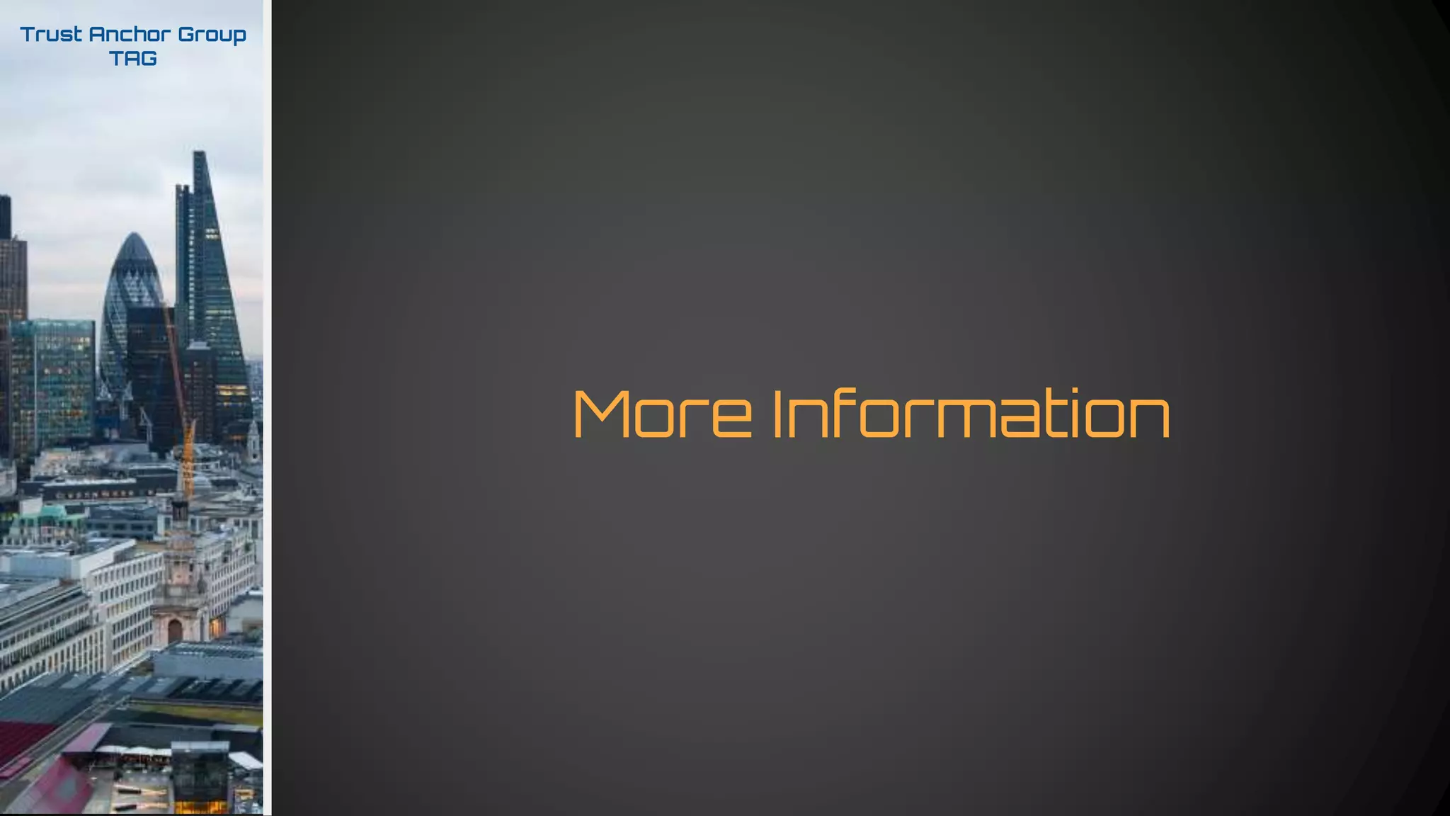 More Information
Trust Anchor Group
TAG
 