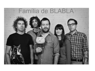 Família de BLABLA
 