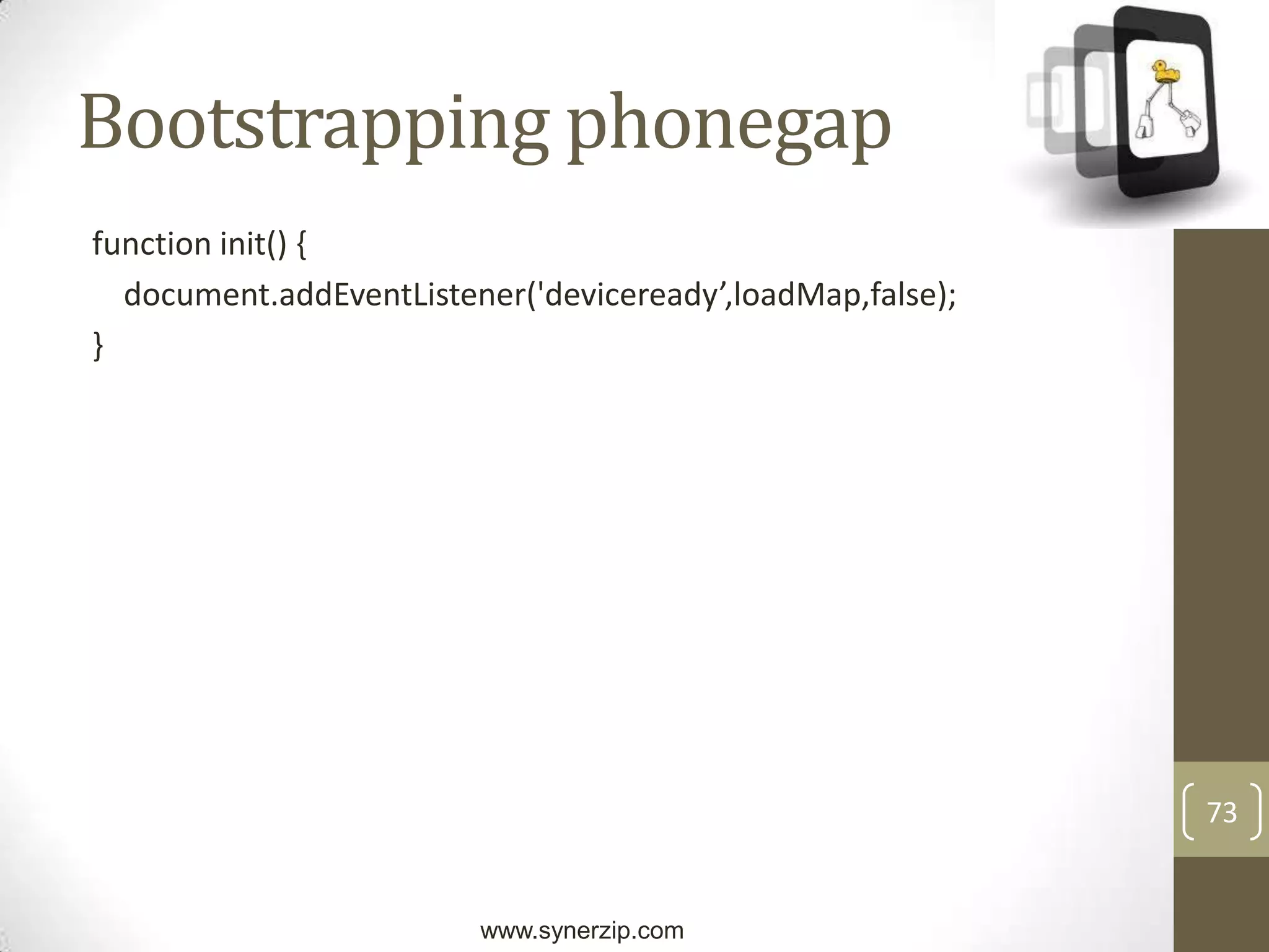 45PhoneGapOnly platform to support 6 Platforms46PhoneGapStandards based and extended