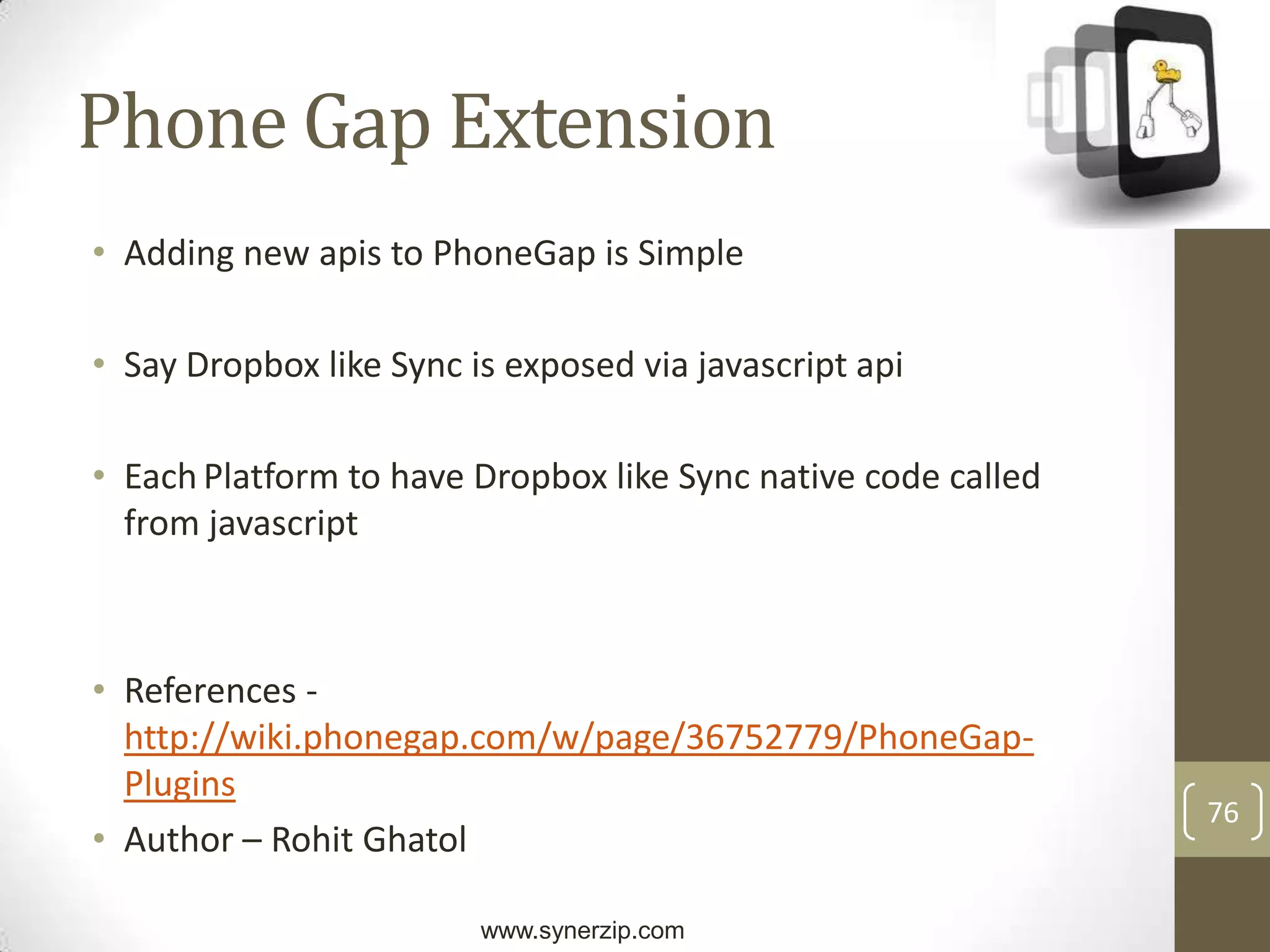 49PhoneGapPrerequistesNeed to be acquainted with Android, IOS, BlackBerry, WebOS