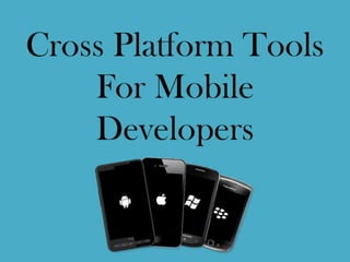 Cross platform tools for mobile developers