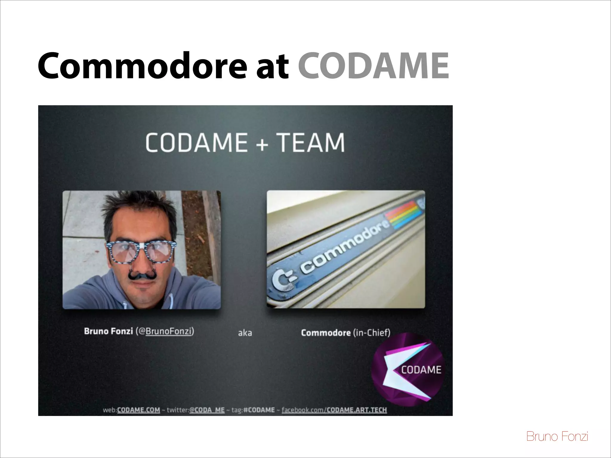 Commodore at CODAME

Bruno Fonzi

 