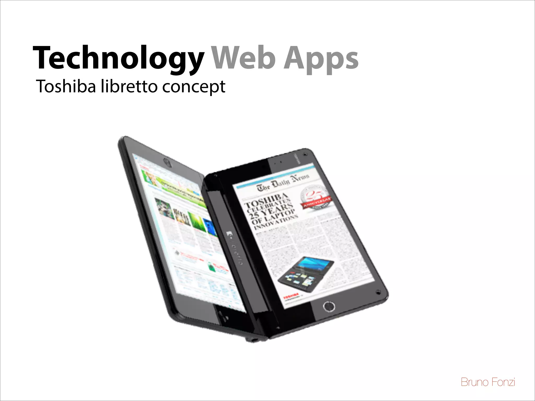 Technology Web Apps
Toshiba libretto concept

Bruno Fonzi

 