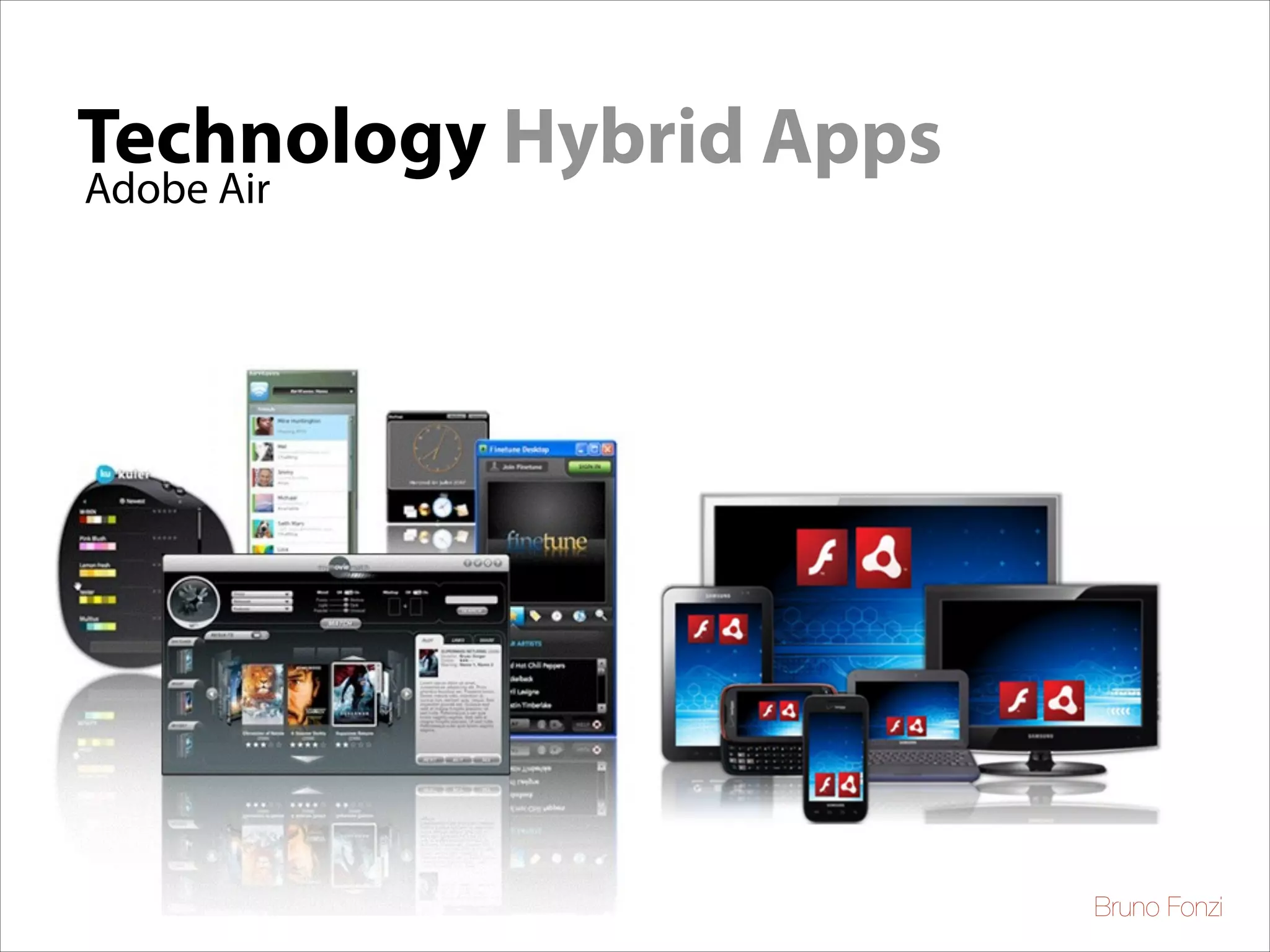 Technology Hybrid Apps
Adobe Air

Bruno Fonzi

 