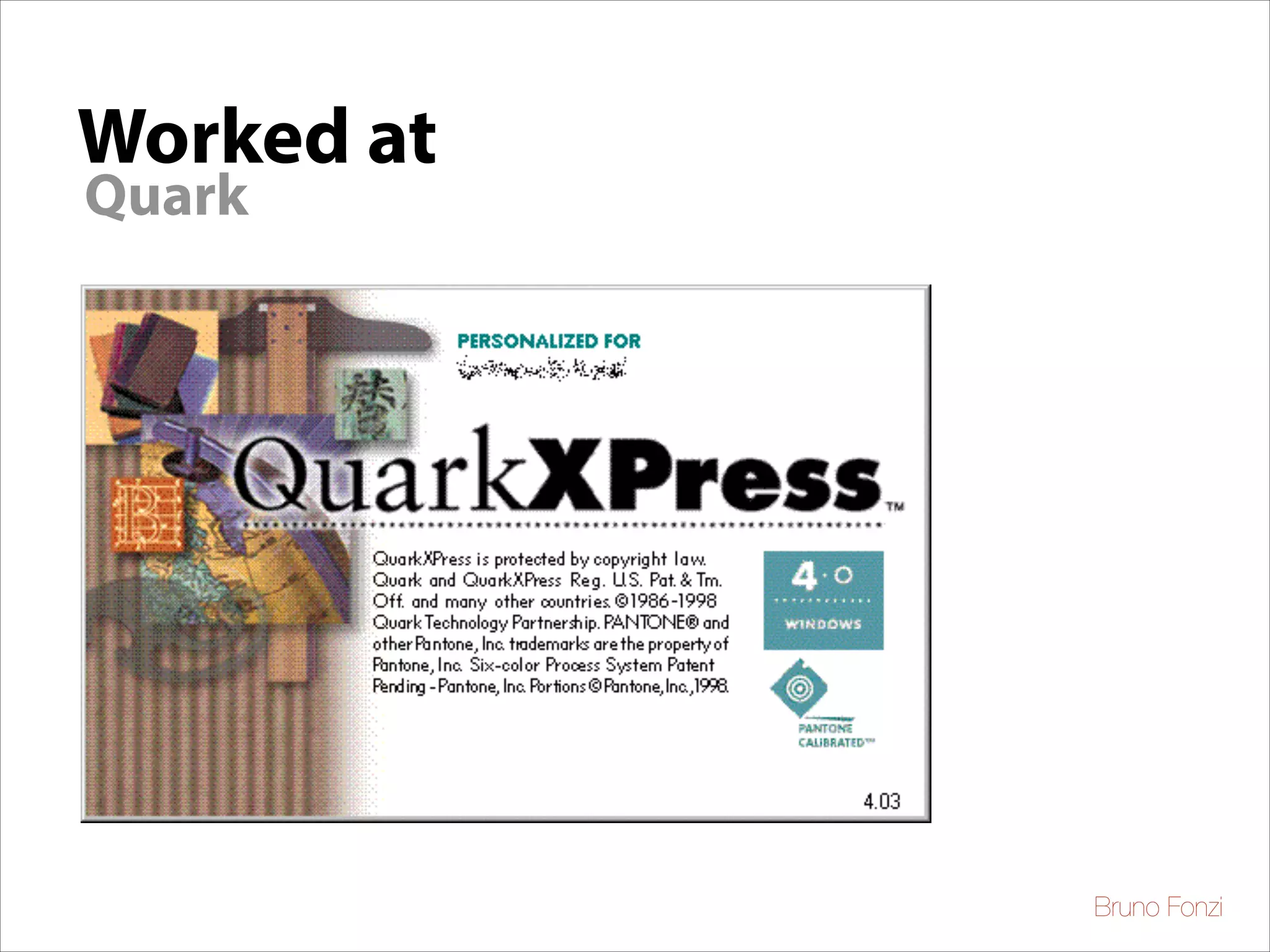 Worked at
Quark

Bruno Fonzi

 