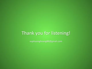 Thank you for listening!
vuphuonghoang88@gmail.com
 