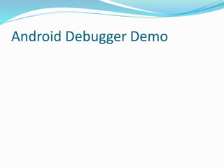 Android Debugger Demo
 