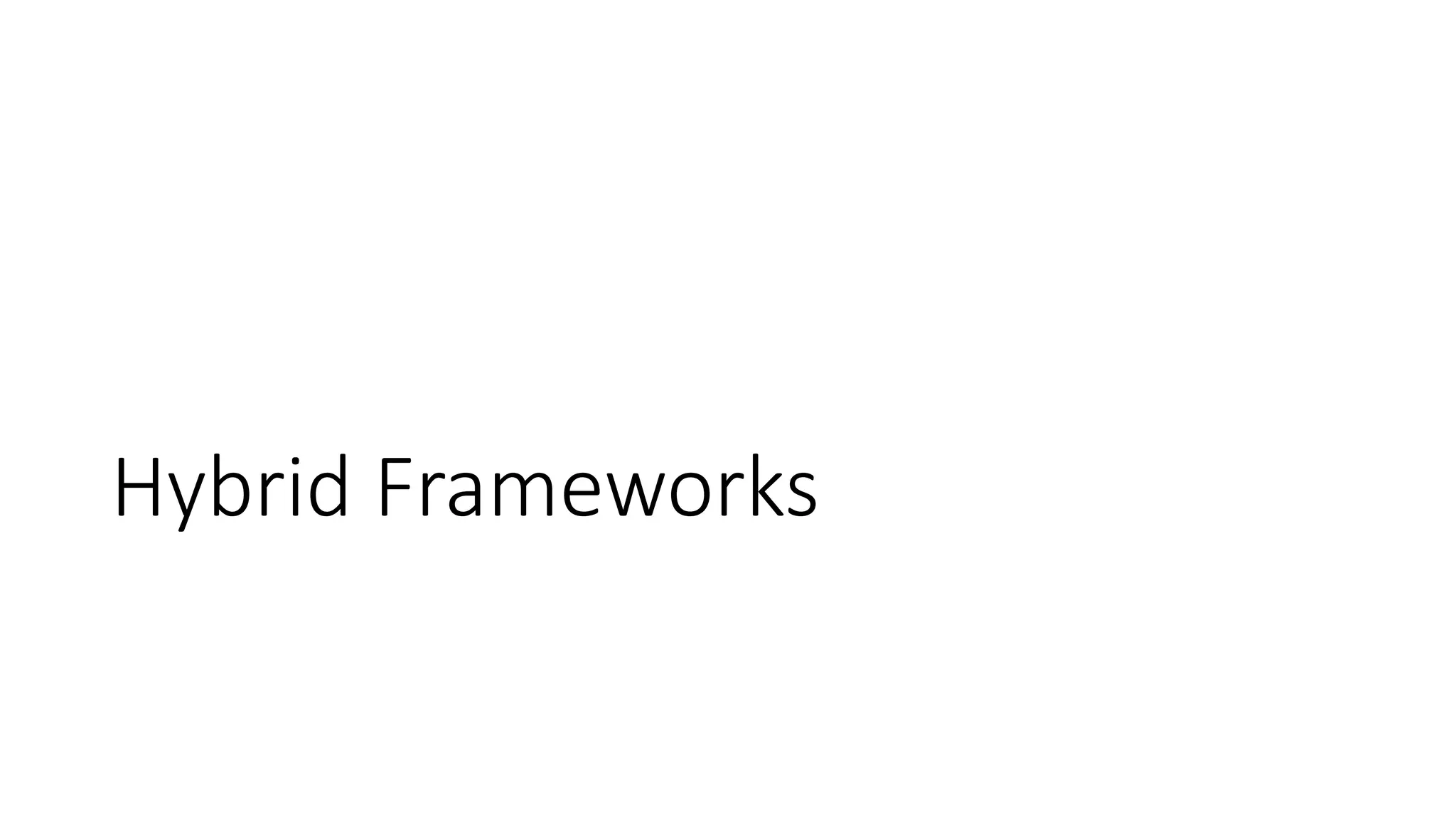 Hybrid Frameworks
 