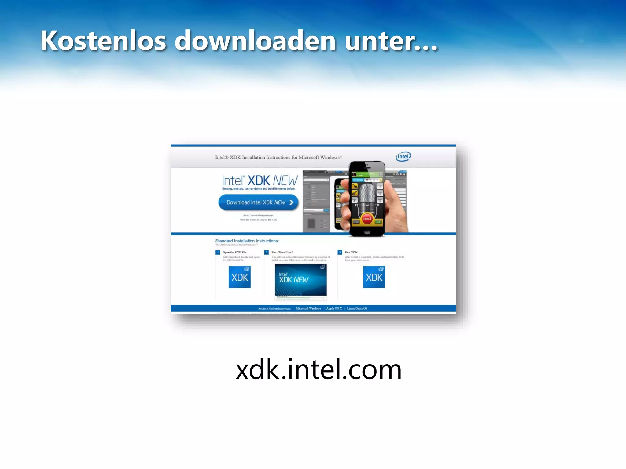 Kostenlos downloaden unter…
xdk.intel.com
 