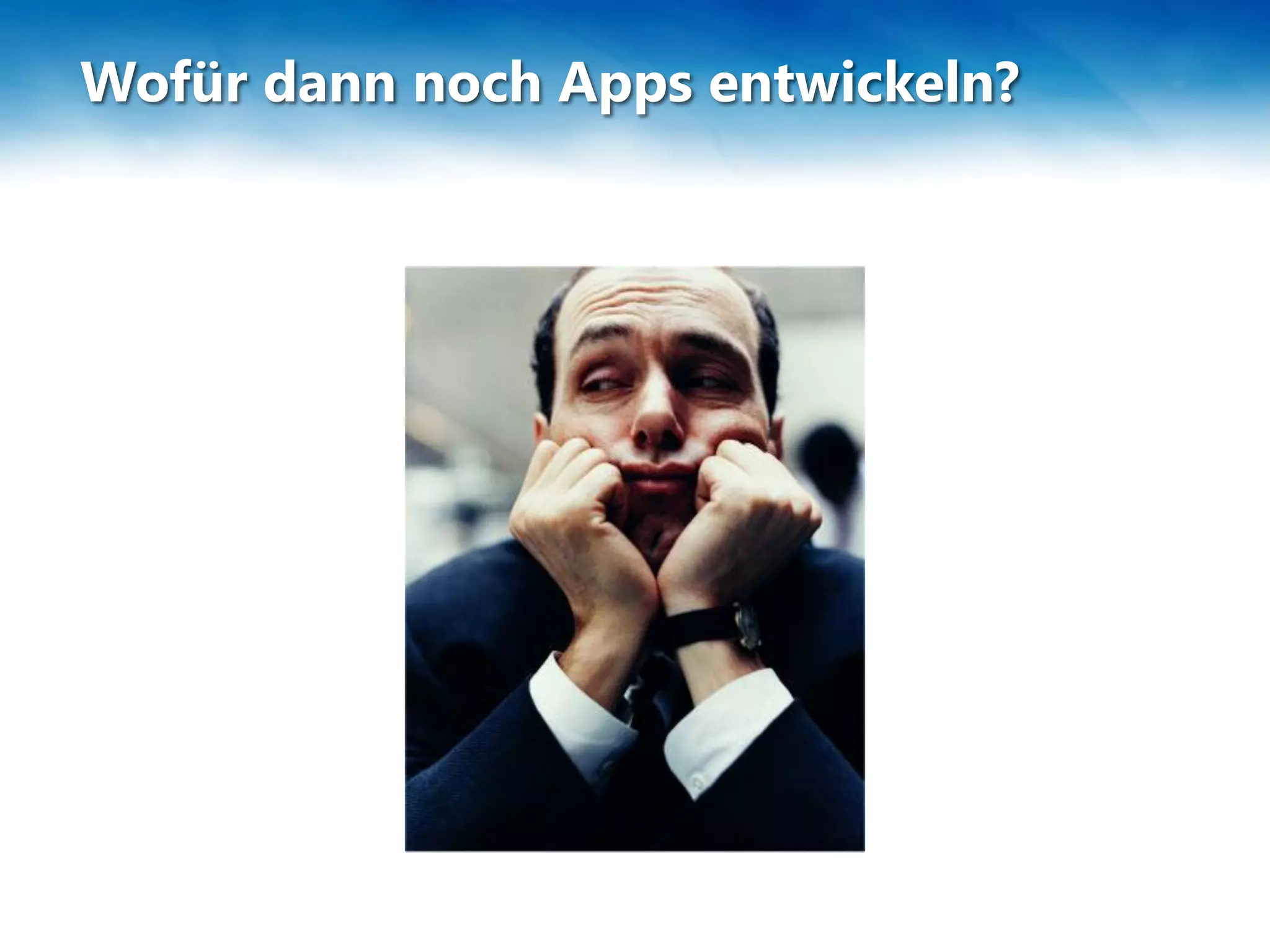 Wofür dann noch Apps entwickeln?
 