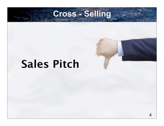 Cross - Selling




Sales Pitch



                        4
 