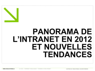 PANORAMA DE
                L’INTRANET EN 2012
                     ET NOUVELLES
                        TENDANCES
WWW.CRO...