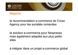 Presentation Cross Agency - evenement Magento - projet e-commerce Nespresso