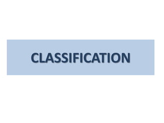 CLASSIFICATION

 