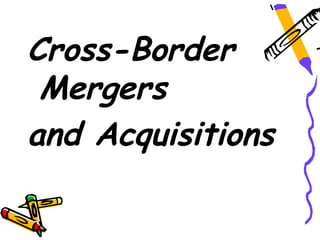 Cross-Border
 Mergers
and Acquisitions
 