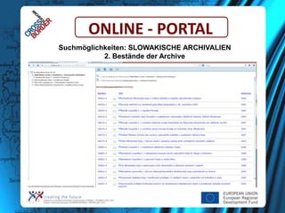 ONLINE - PORTAL
Suchmöglichkeiten: SLOWAKISCHE ARCHIVALIEN
2. Bestände der Archive

 
