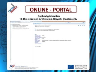 ONLINE - PORTAL
Suchmöglichkeiten
3. Die einzelnen Archivalien, Slowak. Staatsarchiv

 