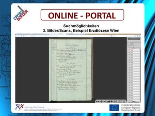 ONLINE - PORTAL
Suchmöglichkeiten
3. Bilder/Scans, Beispiel Erzdiözese Wien

 