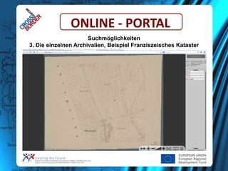 ONLINE - PORTAL
Suchmöglichkeiten
3. Die einzelnen Archivalien, Beispiel Franziszeisches Kataster

 