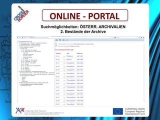 ONLINE - PORTAL
Suchmöglichkeiten: ÖSTERR. ARCHIVALIEN
2. Bestände der Archive

 