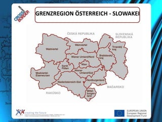 GRENZREGION ÖSTERREICH - SLOWAKEI

 