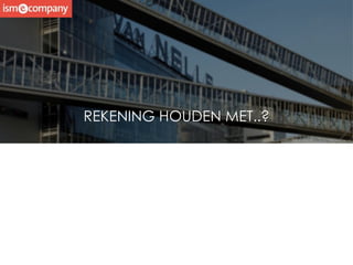 REKENING HOUDEN MET..?
 