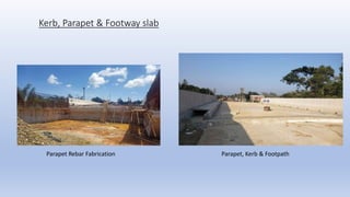 Kerb, Parapet & Footway slab
Parapet Rebar Fabrication Parapet, Kerb & Footpath
 