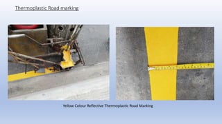 Thermoplastic Road marking
Yellow Colour Reflective Thermoplastic Road Marking
 
